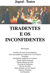 Tiradentes e os Inconfidentes - Jogral - Teatro