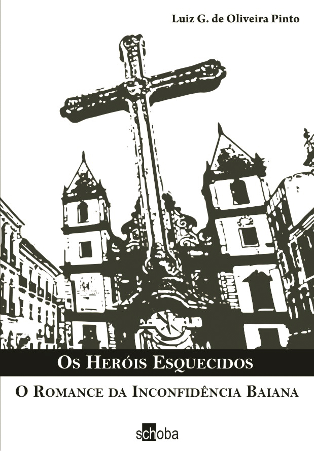 1798 - Os heróis esquecidos - O Romance da Inconfidência Bahiana